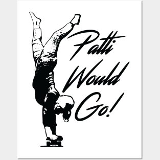 Patti Would Go! Posters and Art